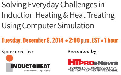 Solving Everyday Challenges in Induction Heating & Heat Treating Using Computer Simulation.